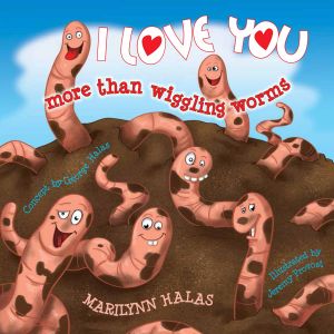 Award-Winning Children's book - I Love You More Than Wiggling Worms