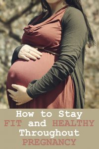 How to Stay Fit and Healthy During Pregnancy