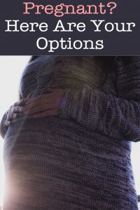 Pregnant? Here Are Your Options