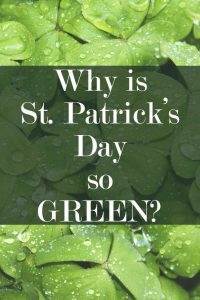 Why Is St. Patrick's Day so Green?