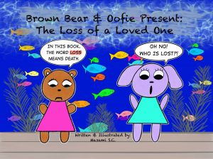 Brown Bear & Oofie Present: The Loss of an Loved One
