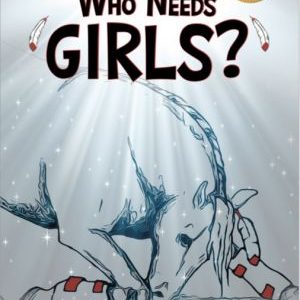 Who Needs Girls?