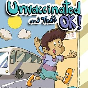 I'm Unvaccinated and That's OK!