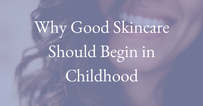 Why Good Skincare Should Begin in Childhood