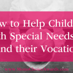 How to Help Children with Special Needs to Find their Vocation