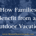 How Families Benefit from an Outdoor Vacation