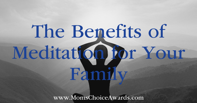 The Benefits of Meditation for Your Family