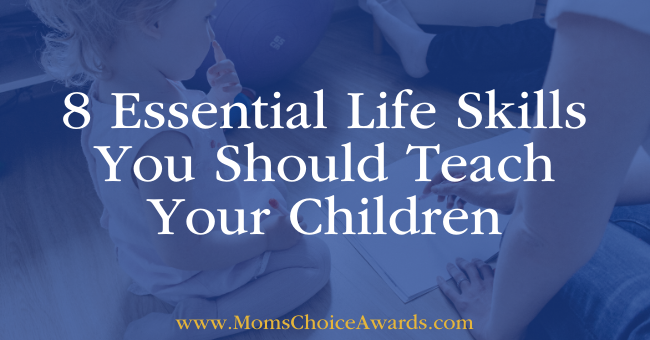 8 Essential Life Skills You Should Teach Your Children