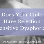 Does Your Child Have Rejection Sensitive Dysphoria?