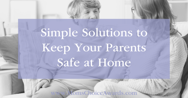 Simple Solutions to Keep Your Parents Safe at Home
