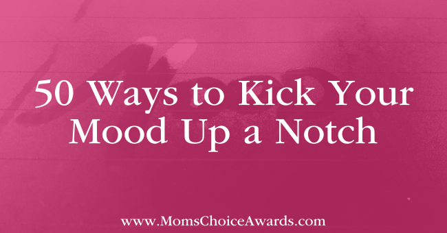 50 Ways to Kick Your Mood Up a Notch