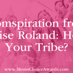 Momspiration from Denise Roland: How’s Your Tribe?