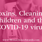 Toxins, Cleaning, Children and the COVID-19 Virus