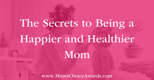The Secrets to Being a Happier and Healthier Mom Featured Image
