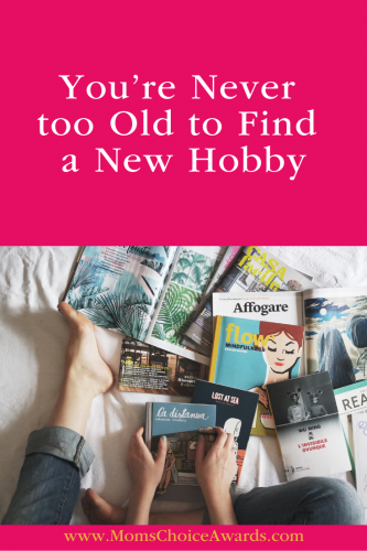 You're Never too Old to Find a New Hobby