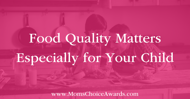 Food Quality Matters Especially for Your Child Featured