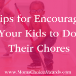 6 Tips for Encouraging Your Kids to Do Their Chores