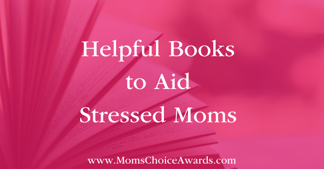 Helpful Books to Aid Stressed Moms