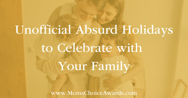 Unofficial Absurd Holidays to Celebrate with Your Family