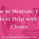 How to Motivate Your Kids to Help with the Chores