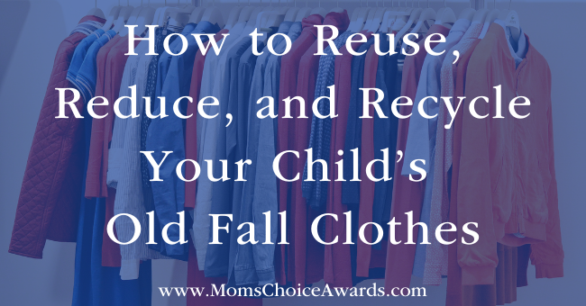 How to Reuse, Reduce, and Recycle Your Child’s Old Fall Clothes