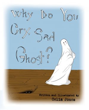 Award-Winning Children's book — Why do you Cry, Sad Ghost