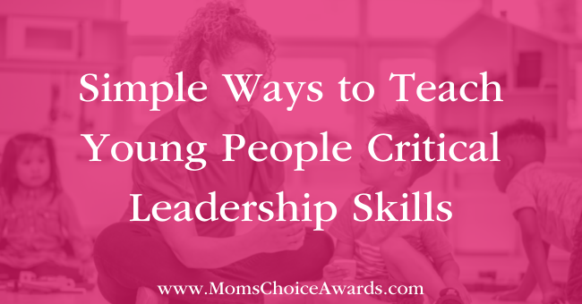 Simple Ways to Teach Young People Critical Leadership Skills Featured