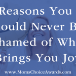 Reasons You Should Never Be Ashamed of What Brings You Joy