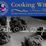 Cooking with Mom’s Choice: Edible Cookie Dough