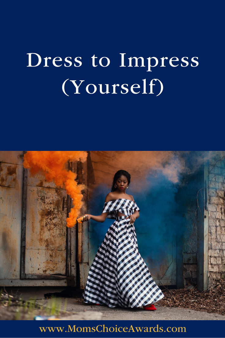 Dress to Impress (Yourself) - fashion
