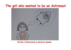 Gurkiran Sandhu's MCA award-winning book, "The girl who wanted to be an Astronaut!" 