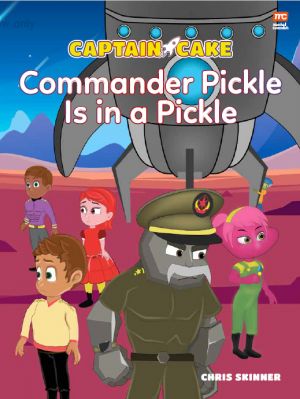 MCA award-winning book, Captain Cake 2: Commander Pickle is in a Pickle