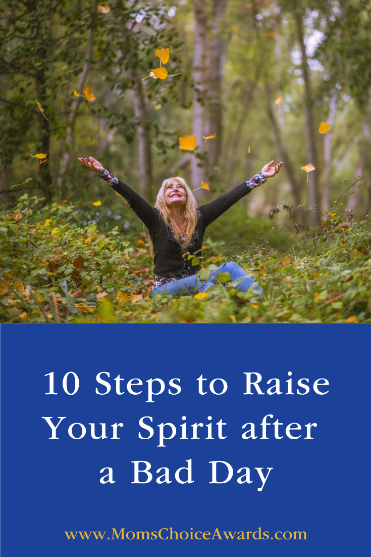 10 Steps to Raise Your Spirit after a Bad Day