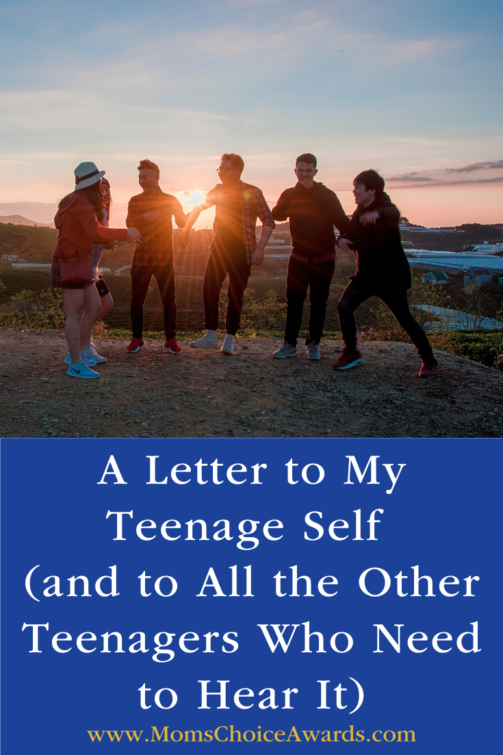 A Letter to My Teenage Self (and to All the Other Teenagers Who Need to Hear It)