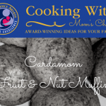 Cooking with Mom’s Choice: Cardamom Fruit & Nut Muffins Recipe