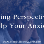 Gaining Perspective to Help Your Anxiety