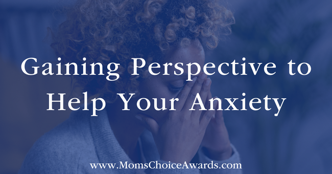 Gaining Perspective to Help Your Anxiety