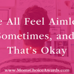 We All Feel Aimless Sometimes, and That’s Okay
