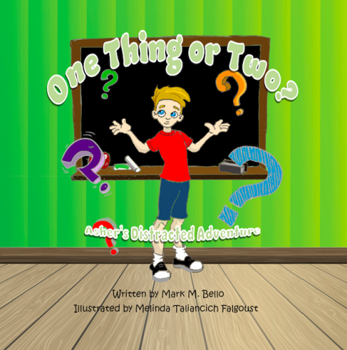 Mark M. Bello's newest children's picture book, "One Thing or Two? Asher’s Distracted Adventure!"