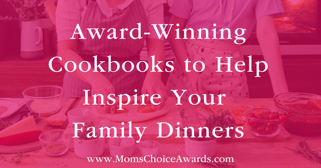 Award-Winning Cookbooks to Help Inspire Your Family Dinners