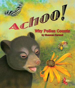 Award-Winning Children's book — Achoo! Why Pollen Counts
