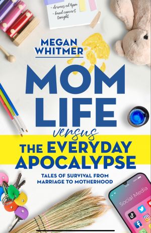 Award-Winning Children's book — Mom Life versus the Everyday Apocalypse