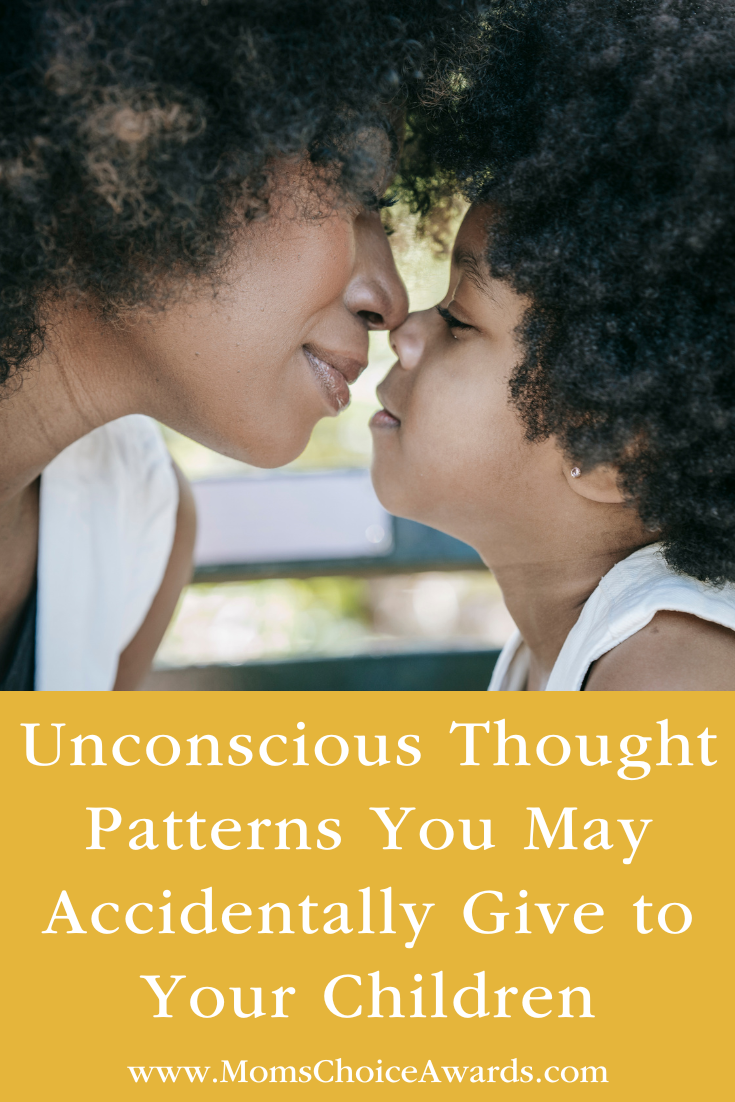 Unconscious Thought Patterns You May Accidentally Give to Your Children