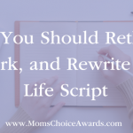 Why You Should Rethink, Rework, and Rewrite Your Life Script
