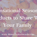 Sensational Seasonal Products to Share With Your Family