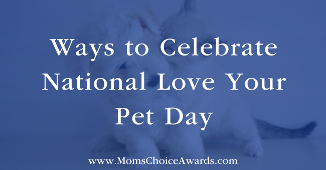 Ways to Celebrate National Love Your Pet Day