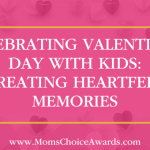 Celebrating Valentine’s Day with Kids: Creating Heartfelt Memories