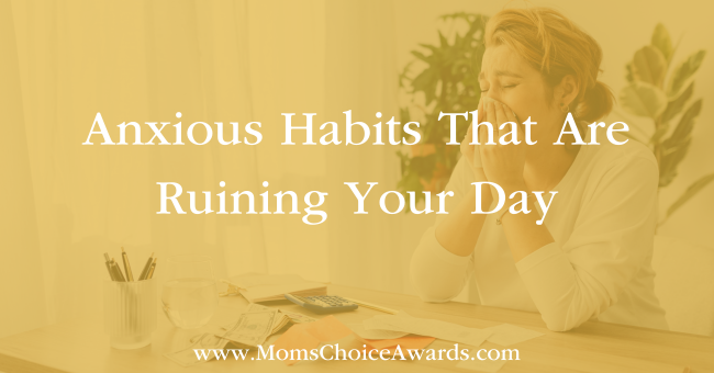 Anxious Habits That Are Ruining Your Day