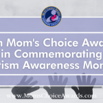 Join Mom’s Choice Awards in Commemorating Autism Awareness Month!